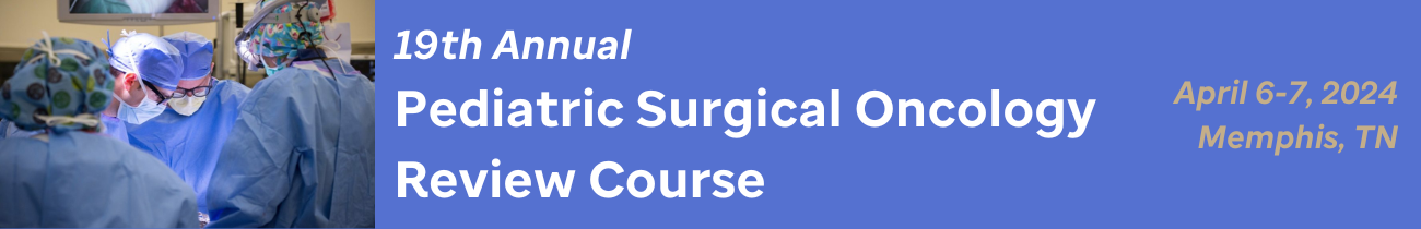 19th Annual Pediatric Surgical Oncology Review Course Banner